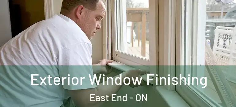 Exterior Window Finishing East End - ON