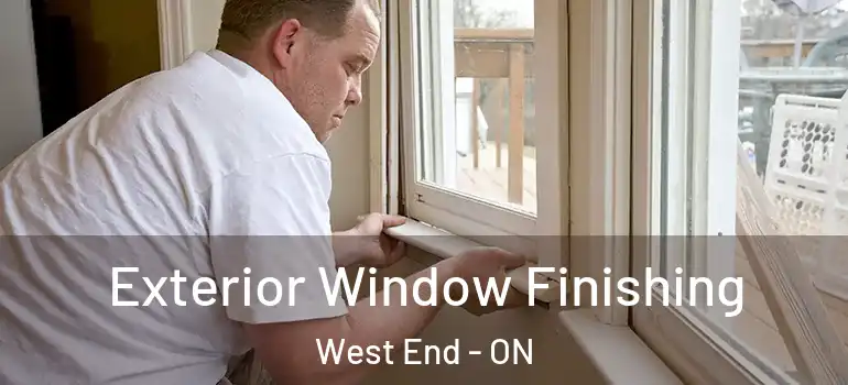 Exterior Window Finishing West End - ON