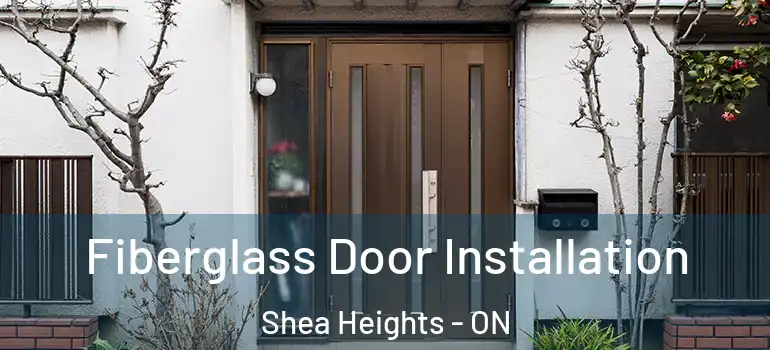 Fiberglass Door Installation Shea Heights - ON