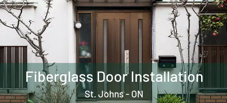  Fiberglass Door Installation St. Johns - ON