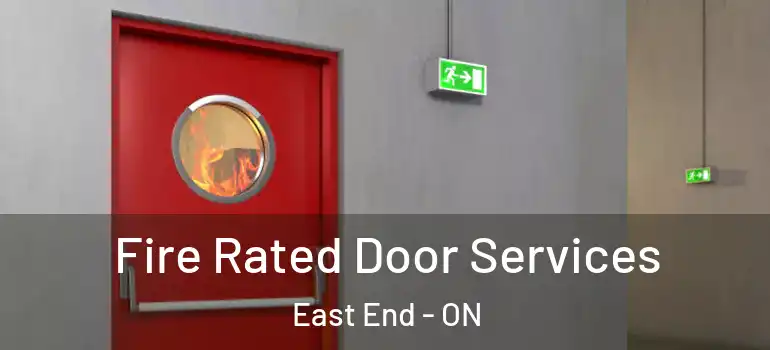 Fire Rated Door Services East End - ON