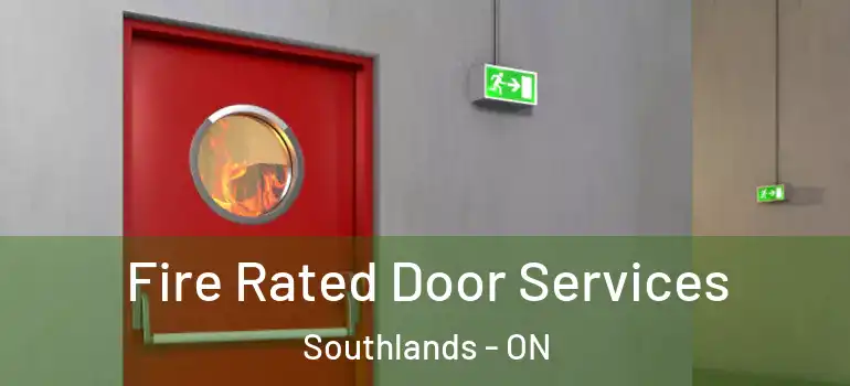 Fire Rated Door Services Southlands - ON