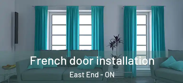  French door installation East End - ON