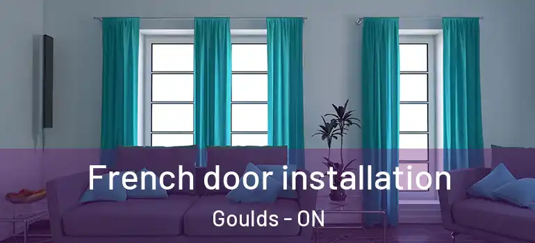 French door installation Goulds - ON