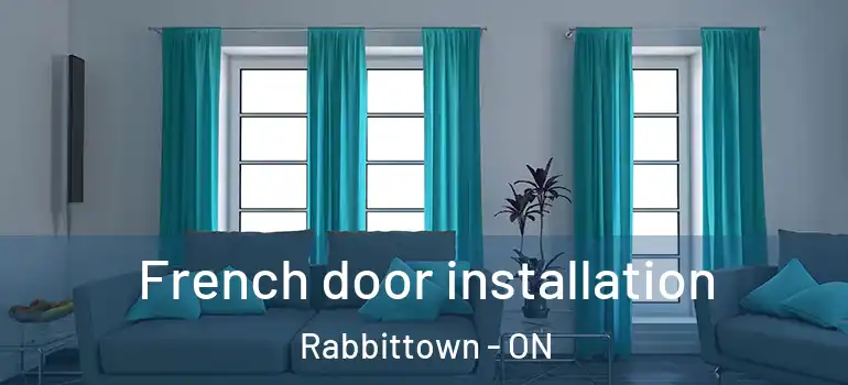  French door installation Rabbittown - ON