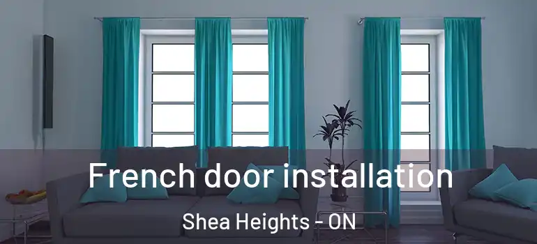 French door installation Shea Heights - ON