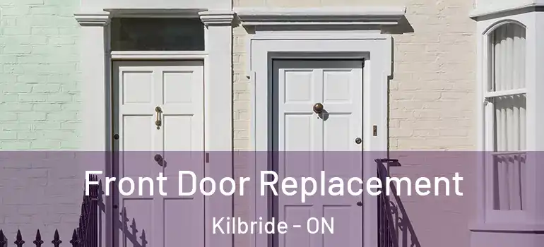 Front Door Replacement Kilbride - ON