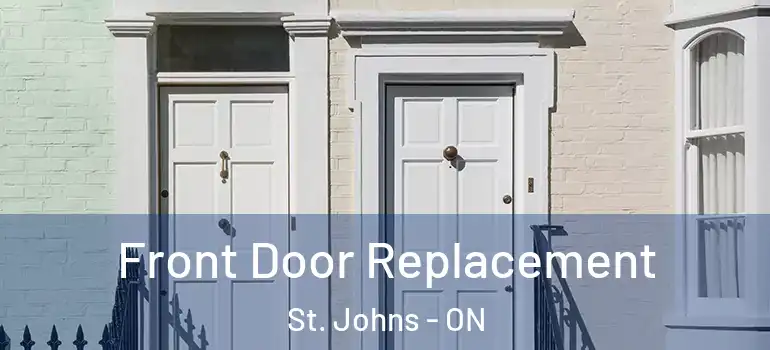  Front Door Replacement St. Johns - ON