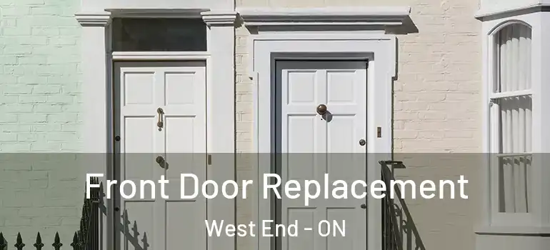 Front Door Replacement West End - ON