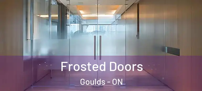 Frosted Doors Goulds - ON