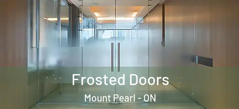 Frosted Doors Mount Pearl - ON