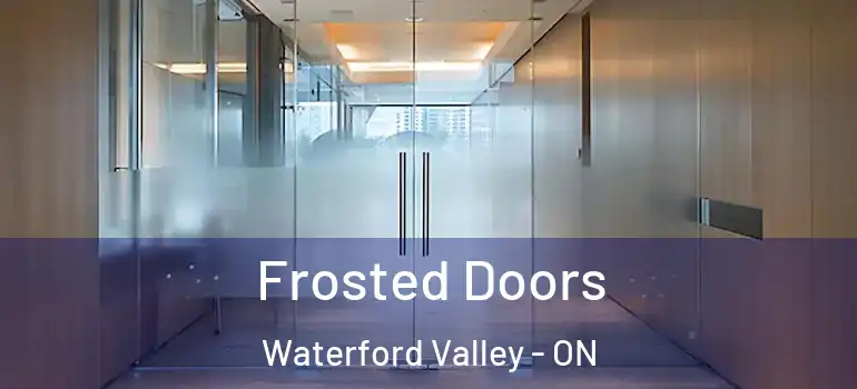 Frosted Doors Waterford Valley - ON