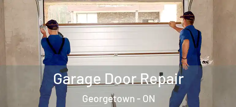 Garage Door Repair Georgetown - ON