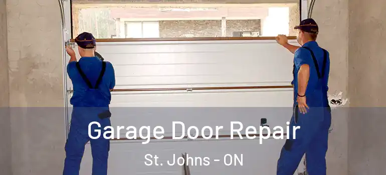 Garage Door Repair St. Johns - ON