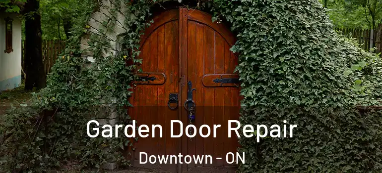 Garden Door Repair Downtown - ON