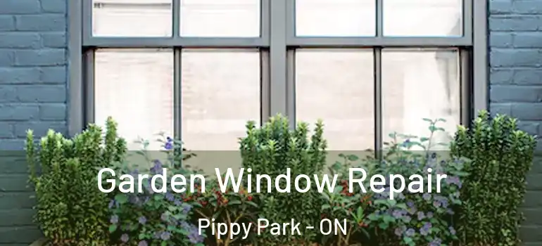  Garden Window Repair Pippy Park - ON