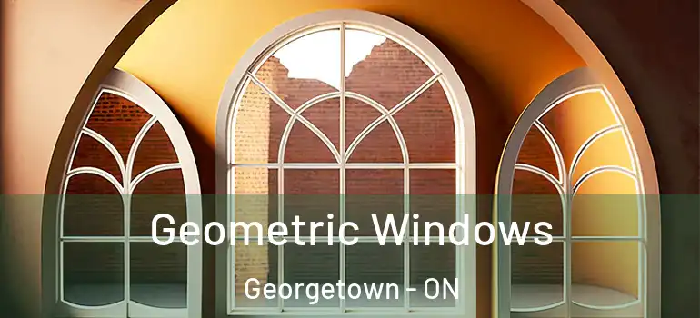 Geometric Windows Georgetown - ON