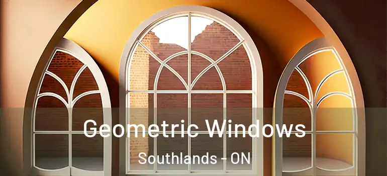 Geometric Windows Southlands - ON