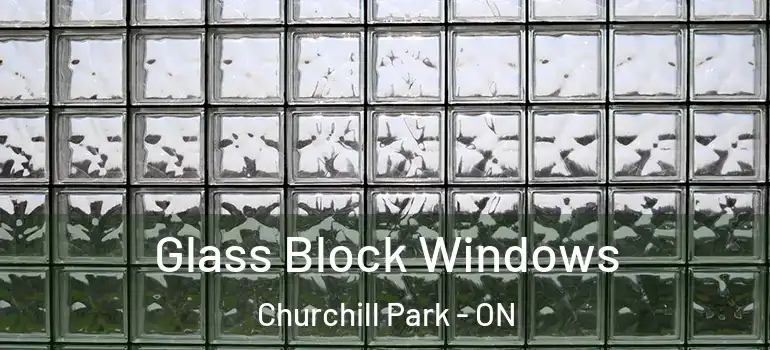  Glass Block Windows Churchill Park - ON