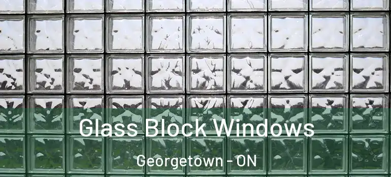  Glass Block Windows Georgetown - ON