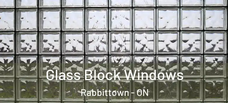  Glass Block Windows Rabbittown - ON