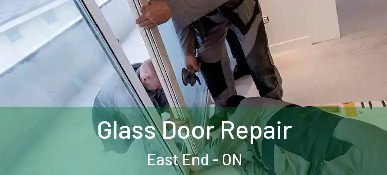 Glass Door Repair East End - ON