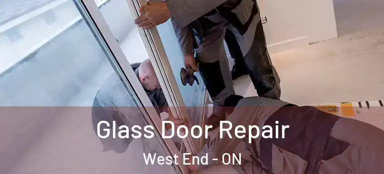 Glass Door Repair West End - ON