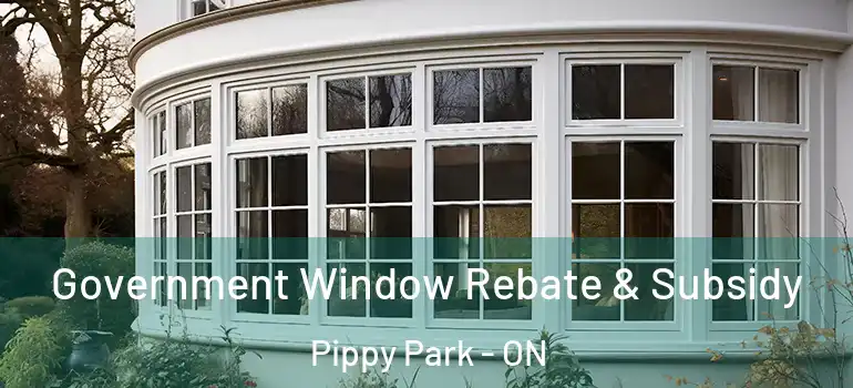 Government Window Rebate & Subsidy Pippy Park - ON