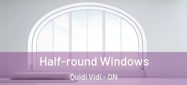 Half-round Windows Quidi Vidi - ON