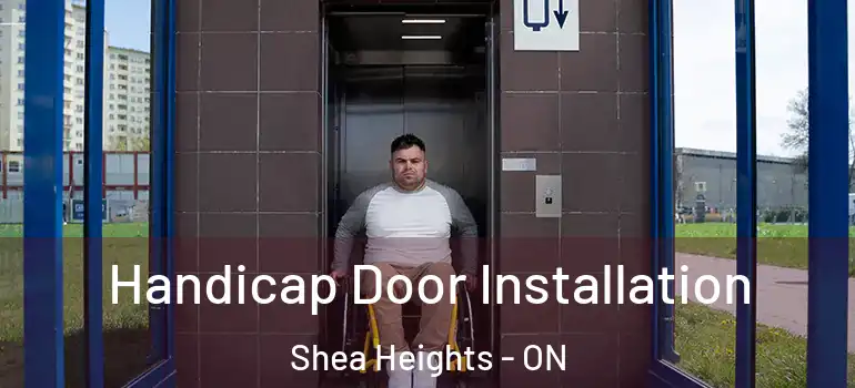 Handicap Door Installation Shea Heights - ON