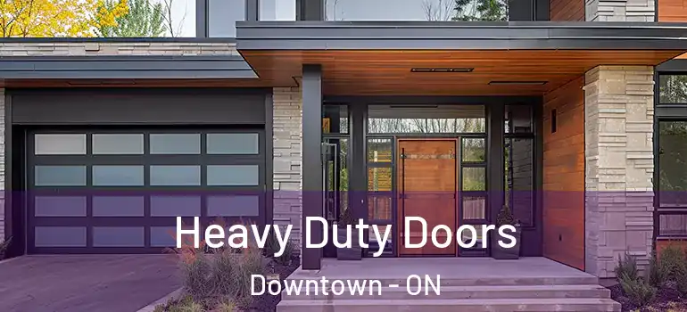 Heavy Duty Doors Downtown - ON