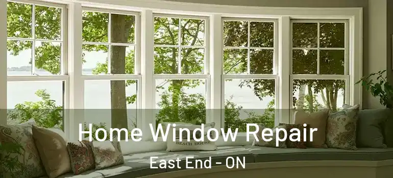 Home Window Repair East End - ON