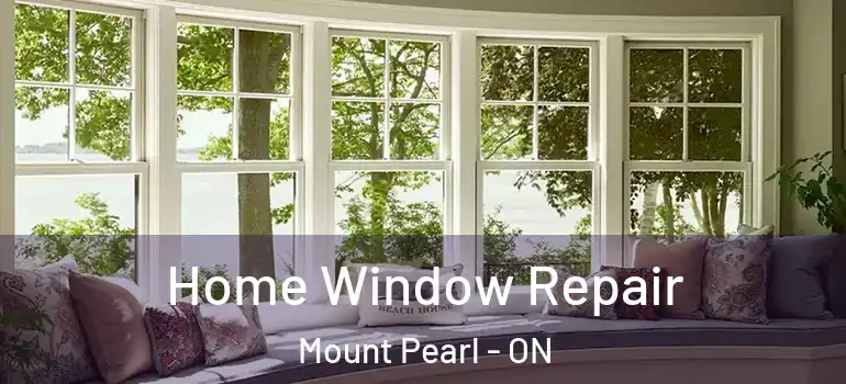 Home Window Repair Mount Pearl - ON