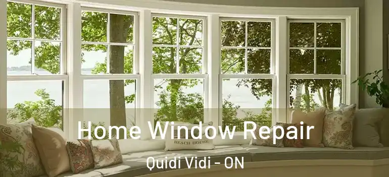  Home Window Repair Quidi Vidi - ON