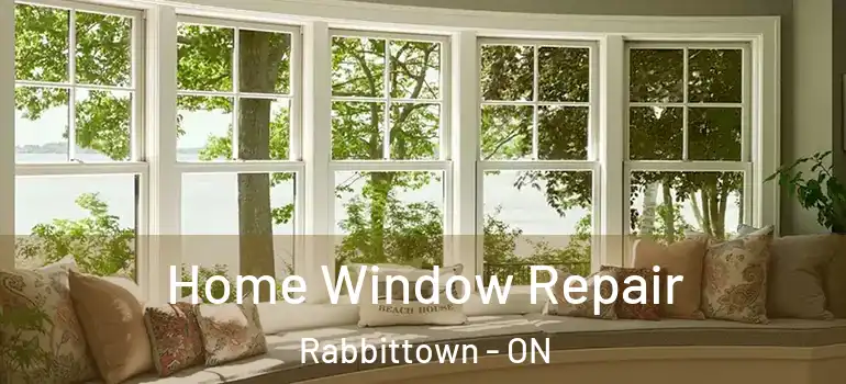 Home Window Repair Rabbittown - ON