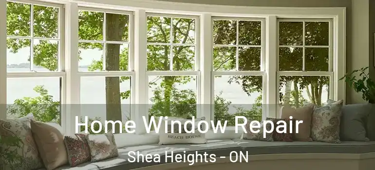Home Window Repair Shea Heights - ON