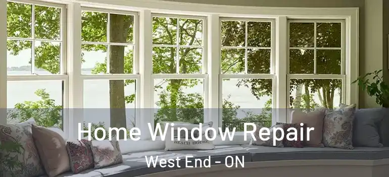 Home Window Repair West End - ON