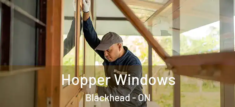 Hopper Windows Blackhead - ON