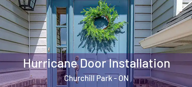  Hurricane Door Installation Churchill Park - ON