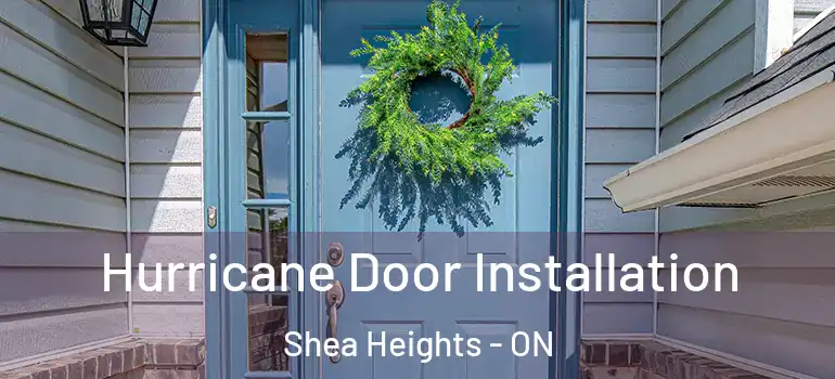 Hurricane Door Installation Shea Heights - ON