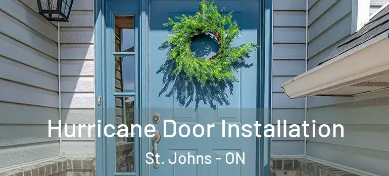 Hurricane Door Installation St. Johns - ON