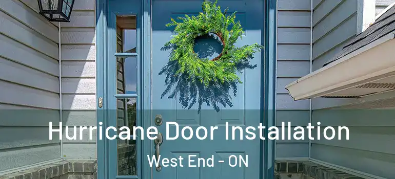 Hurricane Door Installation West End - ON