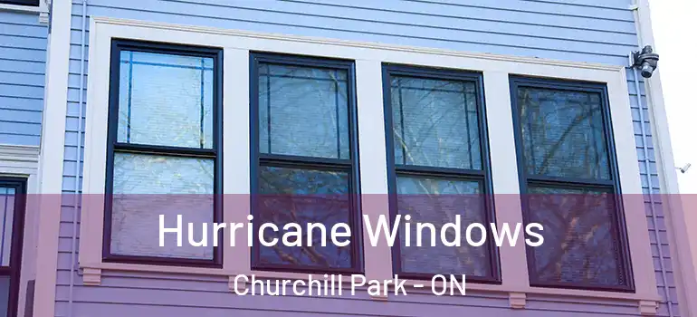  Hurricane Windows Churchill Park - ON