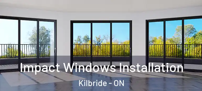 Impact Windows Installation Kilbride - ON
