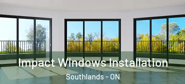 Impact Windows Installation Southlands - ON