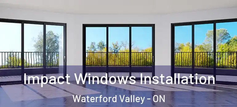  Impact Windows Installation Waterford Valley - ON