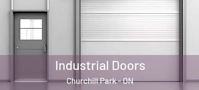 Industrial Doors Churchill Park - ON
