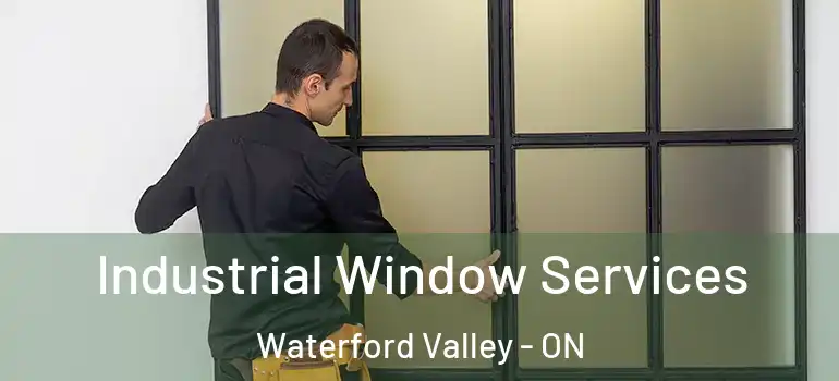 Industrial Window Services Waterford Valley - ON