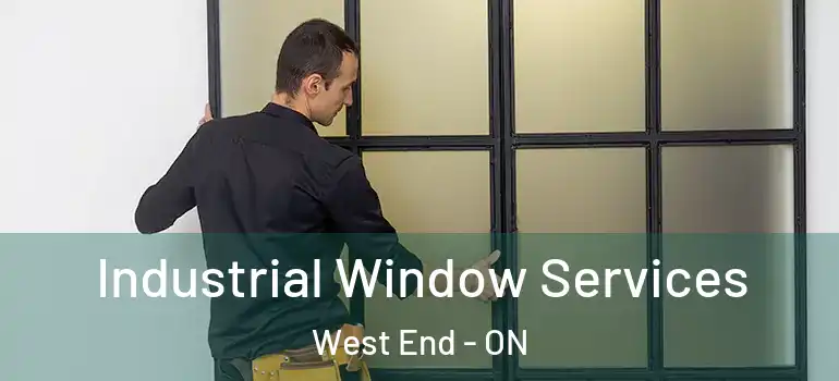 Industrial Window Services West End - ON