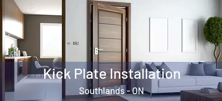  Kick Plate Installation Southlands - ON